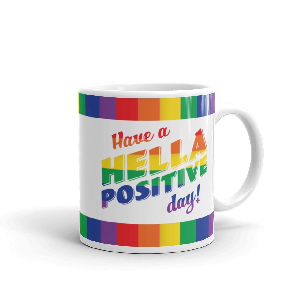 Rainbow Have a Hella Positive Day Mug