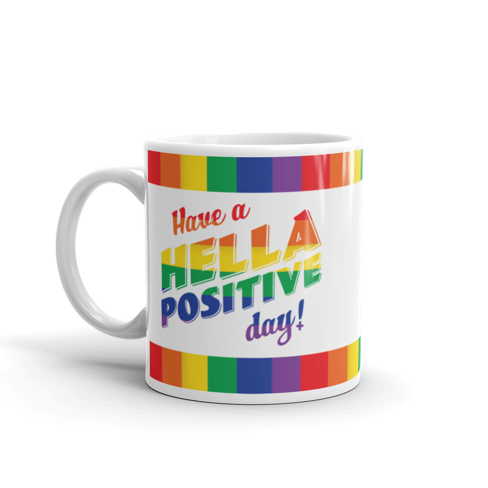 Rainbow Have a Hella Positive Day Mug
