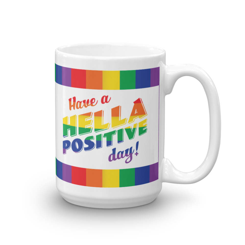 Rainbow Have a Hella Positive Day Mug
