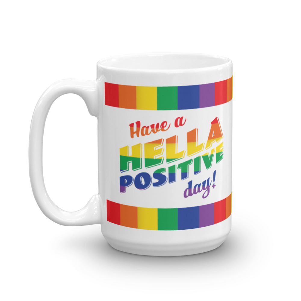 Rainbow Have a Hella Positive Day Mug