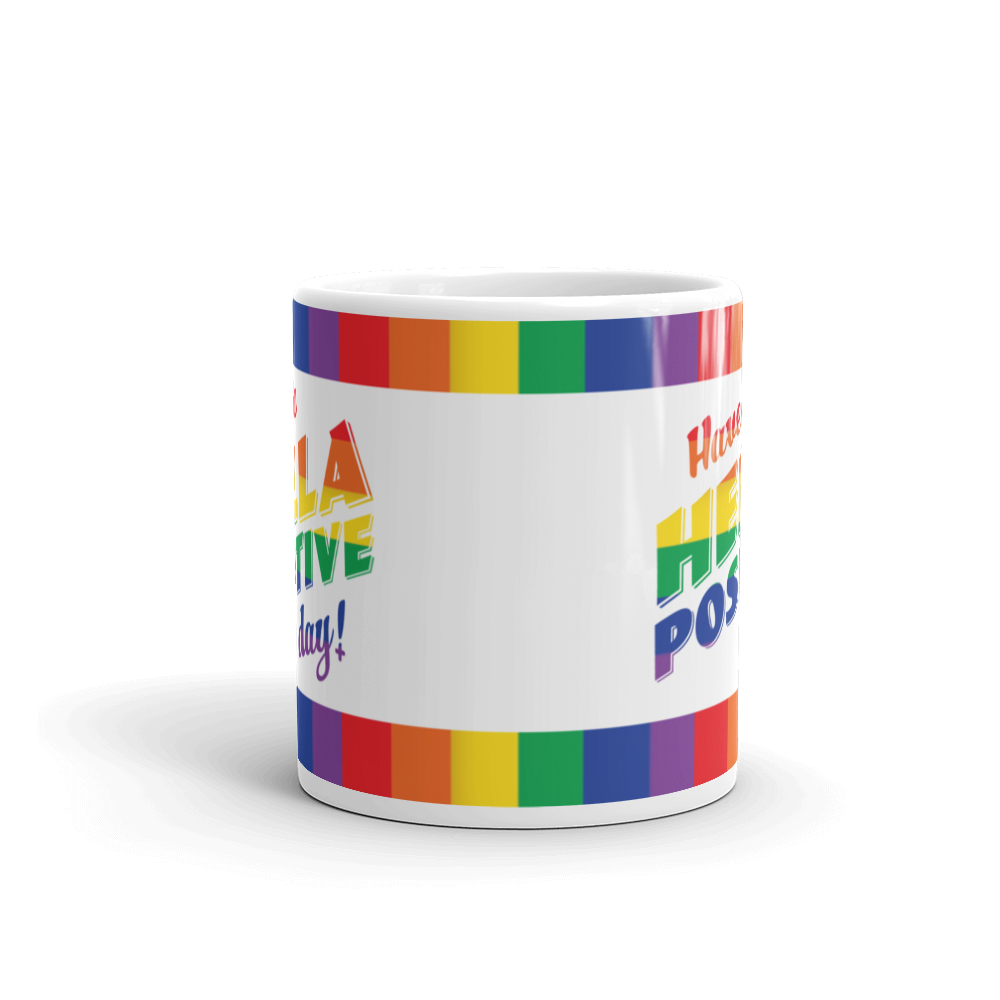 Rainbow Have a Hella Positive Day Mug