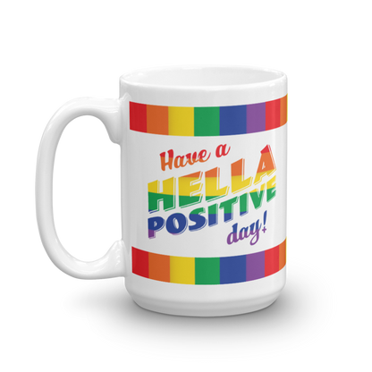 Rainbow Have a Hella Positive Day Mug